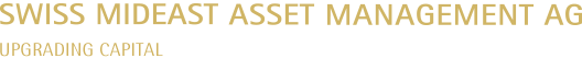SWISS MIDEAST ASSET Management AG - Upgrading Capital